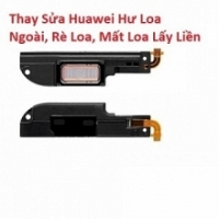 Thay Sửa Huawei P8 Max Hư Loa Ngoài, Rè Loa, Mất Loa Lấy Liền